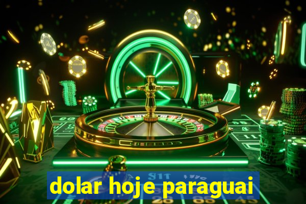 dolar hoje paraguai